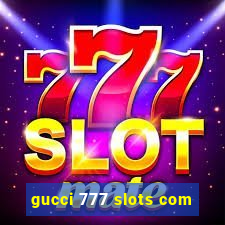 gucci 777 slots com